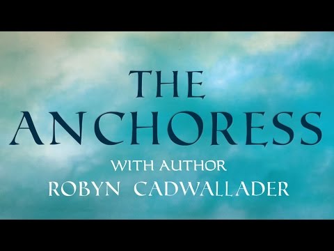 The Anchoress: An Interview with Robyn Cadwallader