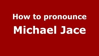 How to pronounce Michael Jace