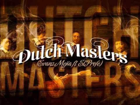 Dutch Masters ¨Evanz Mejia¨ Ft  El Profe