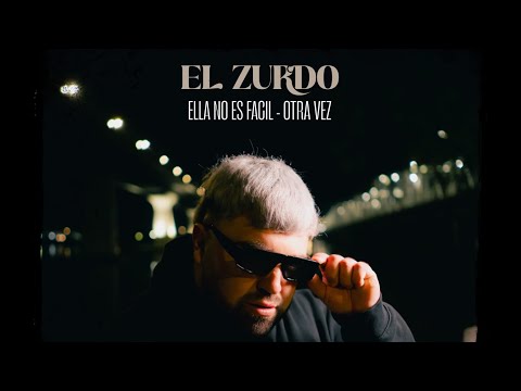 EL ZURDO | ELLA NO ES FACIL - OTRA VEZ  (Video Oficial)