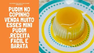 PUDIM NO COPINHO - VENDA MUITO ESSES MINI PUDIM RECEITA FCIL DE FAZER E BARATA