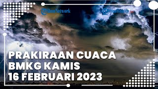 Prakiraan Cuaca BMKG Kamis 16 Februari 2023, Banten Berpotensi Mengalami Hujan Lebat