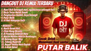 Download lagu DANGDUT DJ REMIX TERBARU 2025 - PUTAR BALIK | CEK SOUND!! 🔊 AUTO GOYANG Terus!! mp3