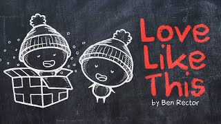 Ben Rector - LOVE LIKE THIS || Animated Lyric Video by Ella Banana