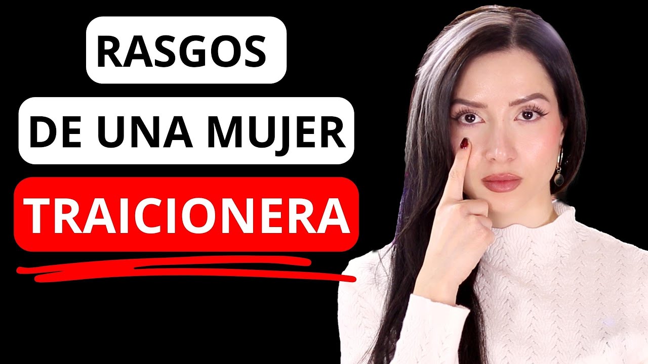RASGOS de una mujer traicionera… IDENTIFICALOS !! 👀