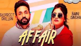 Affair (Original Song) dilpreet dhillon Ft. Baani Sandhu | Latest New Punjabi Songs 2019
