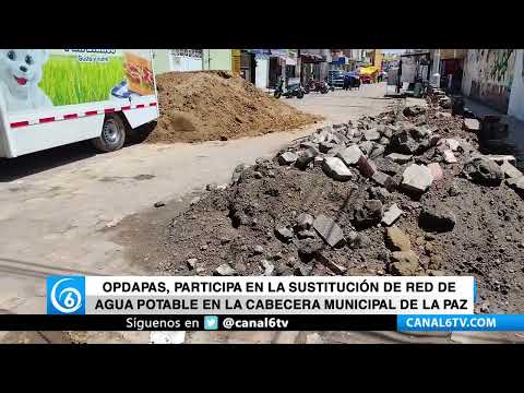 OPDAPAS, participa en la sustitución de red de agua potable en la cabecera municipal de La Paz