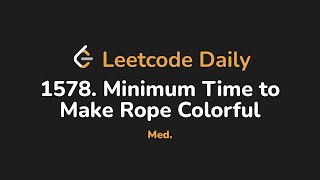 YouTube video '1578. Minimum Time to Make Rope Colorful | Leetcode Daily - Python'