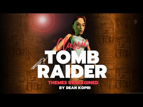 Classic TOMB RAIDER themes reimagined (Dean Kopri)