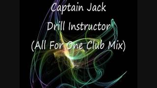 Captain Jack   Drill Instructor All For One Club Mix