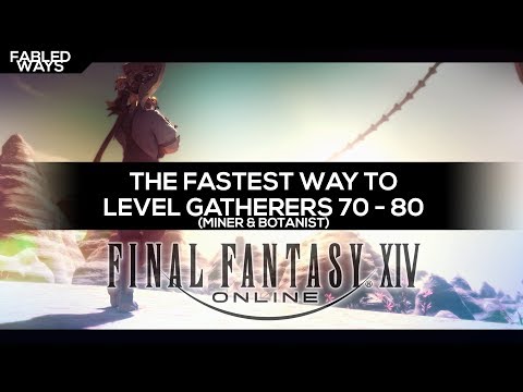 FFXIV - Fastest Way to level Gatherers from level 70 to 80 (Miner & Botanist)