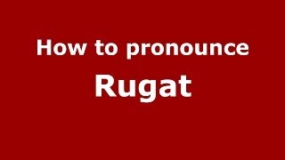 How to pronounce Rugat