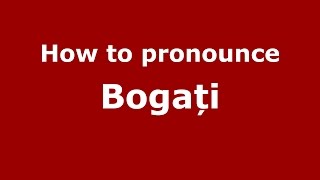 How to pronounce Bogați