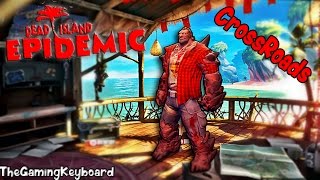 Dead Island: Epidemic Gameplay - Crossroads