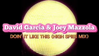 David Garcia & Joey Mazzola - Doin' It Like This (High Spies Mix)