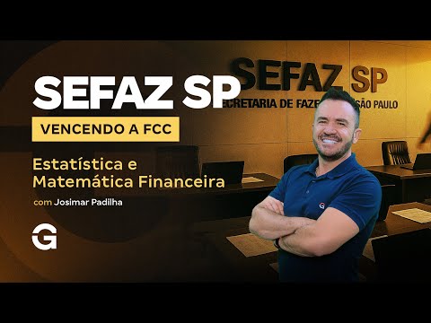 Concurso SEFAZ SP | Vencendo a FCC | Estatística e Matemática Financeira com Josimar Padilha