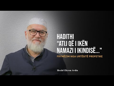 Frymëzim nga Urtësitë Profetike | 73. Hadithi: “Atij që i ikën namazi i ikindisë...“