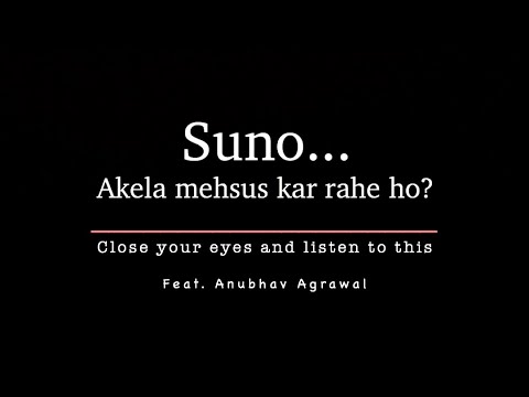 Close your eyes and Listen if you're feeling alone - Hindi Motivational Poetry || Anubhav Agrawal