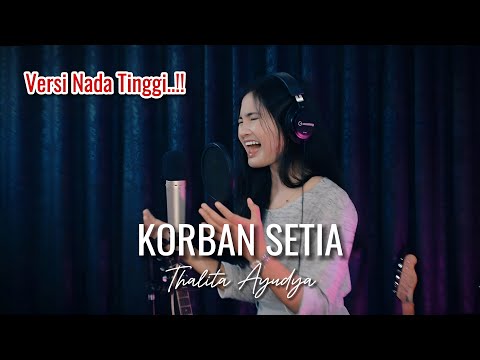 Korban Setia - Thalita Ayudya (versi nada tinggi)