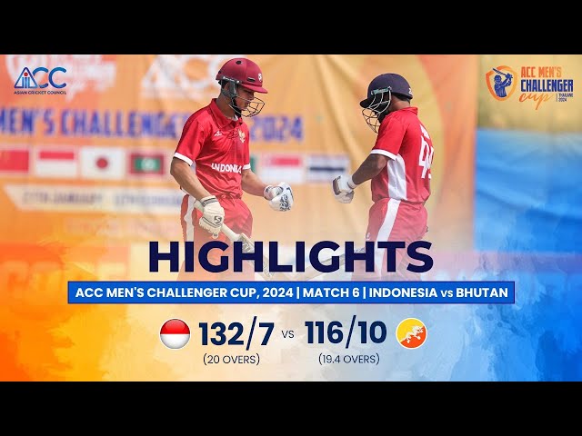 ACC Men’s Challenger Cup | Highlights | Indonesia vs Bhutan | Match-6