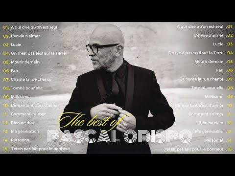 🎤 Pascal Obispo - Ses Inoubliables Tubes 🌟 Greatest Hits