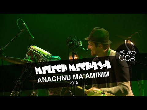 Melech Mechaya - Anachnu Ma'aminim (Ao Vivo no CCB)