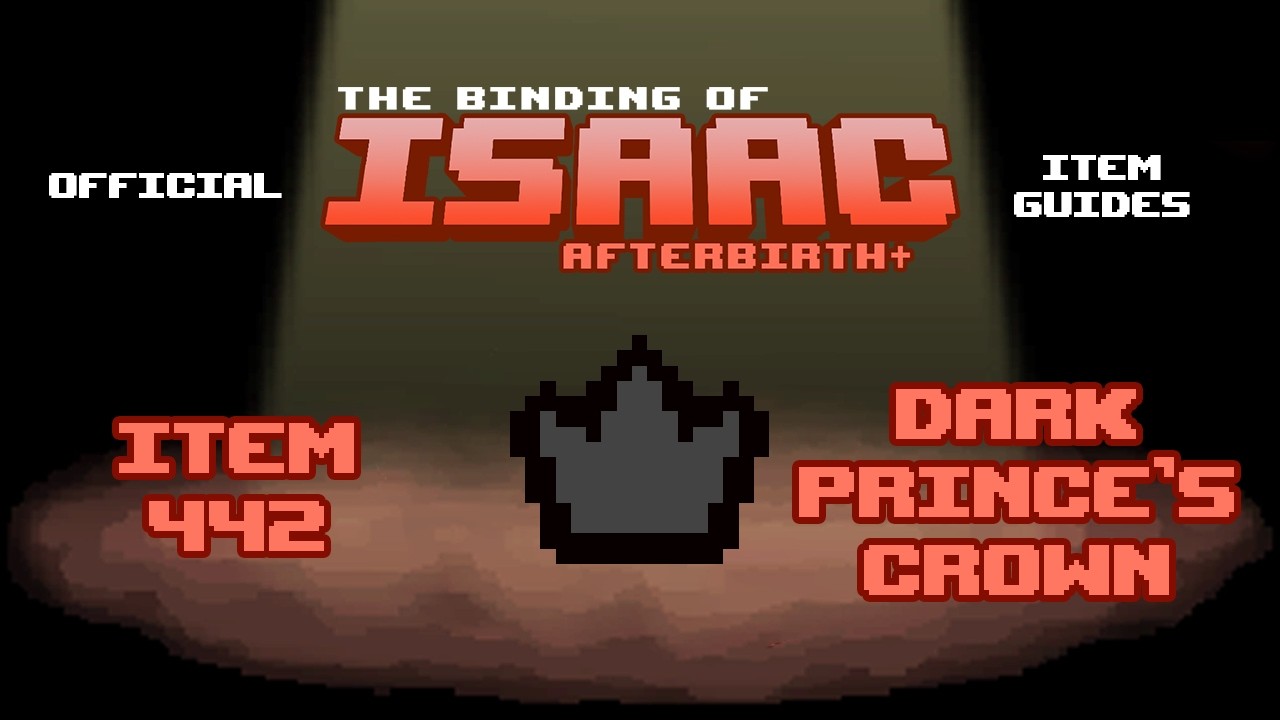 Official TBOI Item Guides No. 442: Dark Prince's Crown