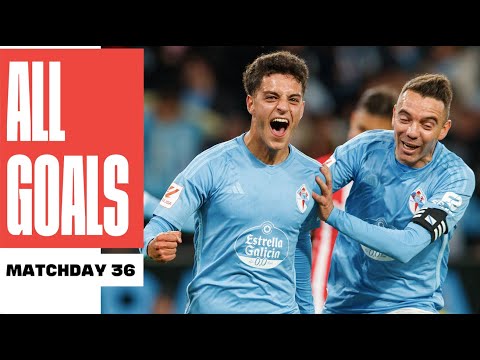 ALL GOALS MATCHDAY 36 LALIGA EA SPORTS 2023/24