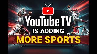 YouTube TV is Making Changes Adding More Sports