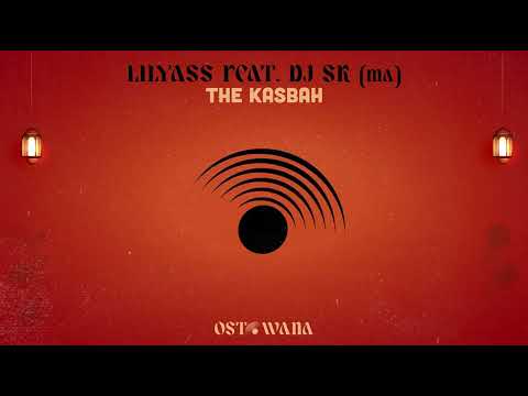 Lilyass ft. DJ SK - THE KASBAH (Extended Version)