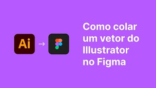 Como colar um vetor do Illustrator no Figma (muito fácil)