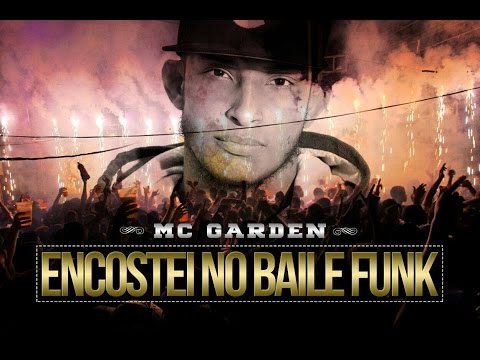 Mc Garden - Encostei No Baile Funk (Prod. Dj Nino)