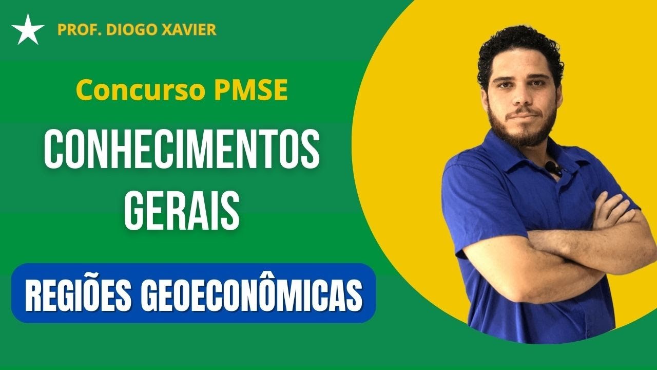 Conhecimentos Gerais - Aula 04 - Concurso PMSE 2024 - Regiões Geoeconômicas