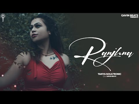 New Punjabi Songs 2022 | Ranjhna (Official Video) Tanya Soultronic | Latest New Punjabi Songs 2022
