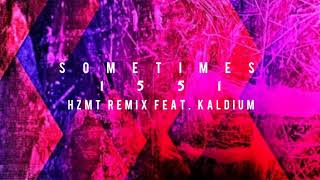 1551 - Sometimes [HZMT Remix Feat. Kaldium] - OFFICIAL AUDIO