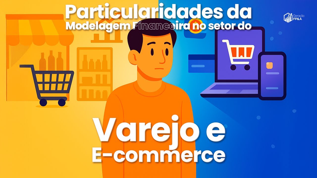 Particularidades da Modelagem Financeira no Setor do VAREJO e E-COMMERCE