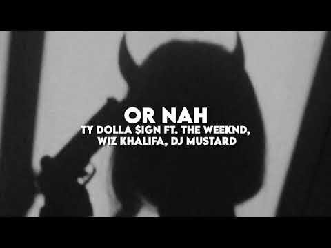 Or Nah - Ty Dolla $ign ft. The Weeknd, Wiz Khalifa & DJ Mustard