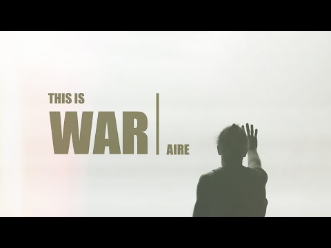 This Is War – AIRE (Official Video)