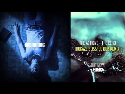 THE ACTIONS - The Echo (Hokaze Blissful Dub Remix)