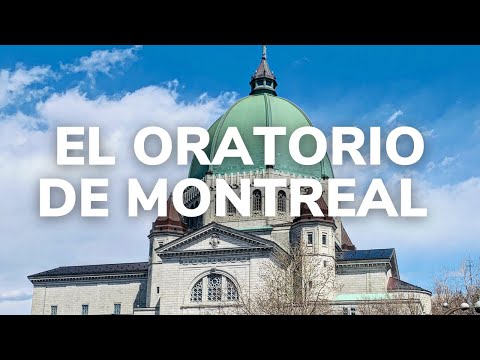 Descubre la basílica más grande de Canadá: El Oratorio de San José (Montreal)