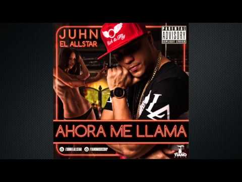 Juhn "El All Star" - Ahora Me Llama
