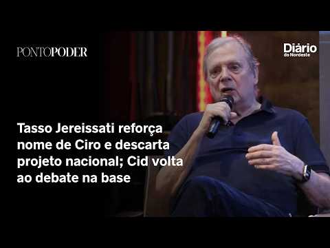 O que dizem as lideranças nacionais do PSDB sobre o futuro de Ciro Gomes 