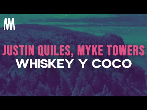Justin Quiles, Myke Towers - Whiskey y Coco (Letra/Lyrics)