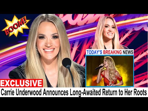 Carrie Underwood Announces Long Awaited Return to Her Roots