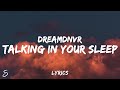 DREAMDNVR - TALKING IN YOUR SLEEP (Lyrics)
