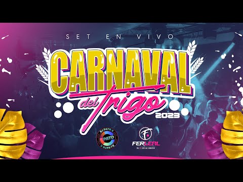 CARNAVAL DEL TRIGO 2023 - DJ PATO C & DJ FER LEAL - ANIMA CHINO GOMEZ