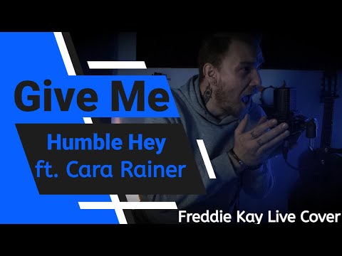 Give Me - Humble Hey feat. Cara Rainer Live Cover