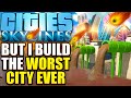 Cities Skylines but I build the worst city ever