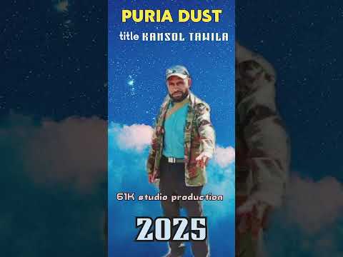 PURIA DUST ft ERI ZYAN ( kansol TAWiLA)... latest PNG MUSIC... 61K studio production 2025