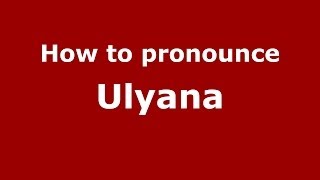 How to pronounce Ulyana
